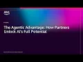 AWS re Invent 2025 - The Agentic advantage How AWS Partners unlock AI s full potential PEX201