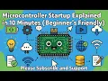 Microcontroller Startup Explained in 10 Minutes Beginner s Friendly