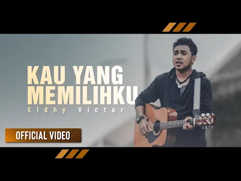 Download MP3 ELDHY VICTOR - Kau Yang Memilihku (Official Video)