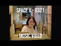 space x - 0321 (Music Video)
