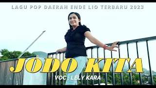 Download Lagu Pop Daerah Ende Lio Terbaru 2023 || Jodo Kita || Lely Kara || Official Music Video MP3