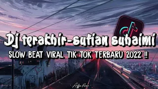 Download DJ Terakhir - Sufian Suhaimi Slow Beat Viral Tik Tok Terbaru 2022 !!🔊 MP3