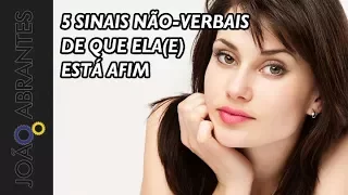 5 SINAIS NÃO-VERBAIS DE QUE ELA/ELE ESTÁ AFIM DE VOCÊ