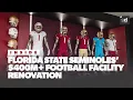 Inside the FLORIDA STATE SEMINOLES 400 000 000 FOOTBALL Facility Upgrades Royal Key
