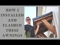HOW I MOUNTED AND FLASHED THESE AWNINGS AWNING INSTALL