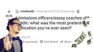 Admissions officers of Reddit what was the most pretentious application you ve ever seen