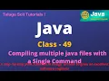 Java class - 49 Complilng Multiple Files Java Tutorial for Beginners