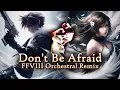 FF8 Orchestral Remix - Don't Be Afraid