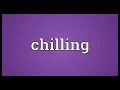 Chilling Meaning