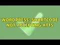 Wordpress Shortcode not accepting atts