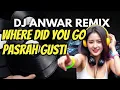 Lagu DJ DANGDUT REMIX DISCO//WHERE DId YOU GO// PASRAH GUSTI 