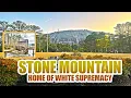 Stone Mountain Georgia Park Come Explore The Home Of White Supremacy
