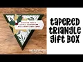 Tapered Triangle Gift Box Tutorial