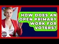 How Does An Open Primary Work For Voters - Election Central Channel