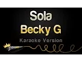 Download Lagu Becky G - Sola (Karaoke Version)