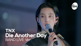 [선공개] [4K] TNX “Die Another Day” Band LIVE ver. | it's Live