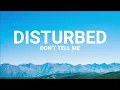 Disturbed - Don't Tell Me (Feat. Ann Wilson) Lyrics