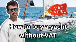 We Saved Thousands! How to Buy A Yacht Ex-VAT in Europe. The 18-Month VAT Rule Explained
