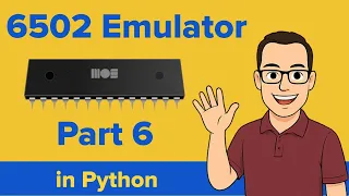 How to Code a 6502 Emulator in Python Part 6