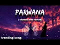 Lagu Parwana | Agar Tum sath Ho | OST | [Slowed+Reverb] New Song..