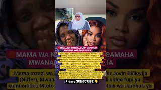 Tanzania MAMA NIFFER AMWOMBEA MSAMAHA MWANAE KWA RAIS SAMIA 