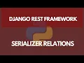 Serializer Relationships Using Nested Serializers Learn Django REST Framework