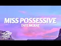 Download Lagu Tate McRae - Miss possessive (Clean - Lyrics)