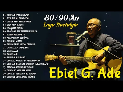 Download MP3 Lagu Ebiet G Ade Full Album | Berita Kepada Kawan | Ayah | Lagu Pop Lawas Nostalgia