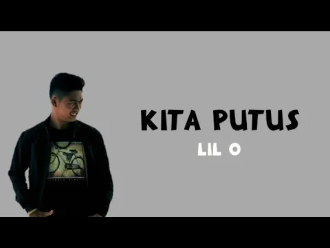 Download MP3 Lil o - Kita putus lirik lagu