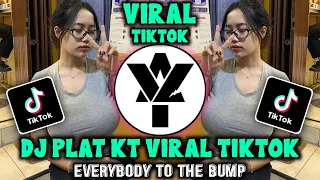 Download DJ PLAT KT EVERYBODY TO THE BUMP VIRAL DI TIKTOK YANG KALIAN CARI CARI.!! MP3