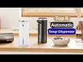 TOP 5 Best Automatic Soap Dispensers for 2026