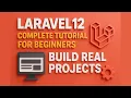Laravel 12 Complete Tutorial for Beginners Build Real Projects