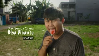 Gak semua orang bisa dibantu - Short Film