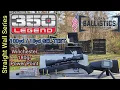 Straight Wall Hunting Cartridge Series 350 Legend 100yd GEL Test Winchester 180gr Power Point