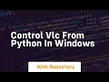 Control VLC from Python in Windows