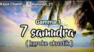 GAMMA1 -  7 SAMUDRA  (karoke akustik ) +lirik