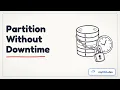 Migrating a huge table to partitions without downtime