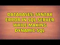 Databases Syntax error in SQL Server while making Dynamic SQL 2 Solutions