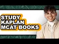 How to Study Kaplan MCAT Books - Easy Guide