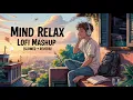Download Lagu Best Mind Relax Lofi Songs | Mind Relax Lofi Mashup Songs | Romantic Lofi Mashup | Slowed and Reverb