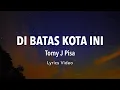 Download Lagu DISINI DI BATAS KOTA INI - TOMY J PISA (Lyrics Music Video)