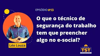 Praticas #13 - O que o técnico de segurança do trabalho tem que preencher no eSocial?
