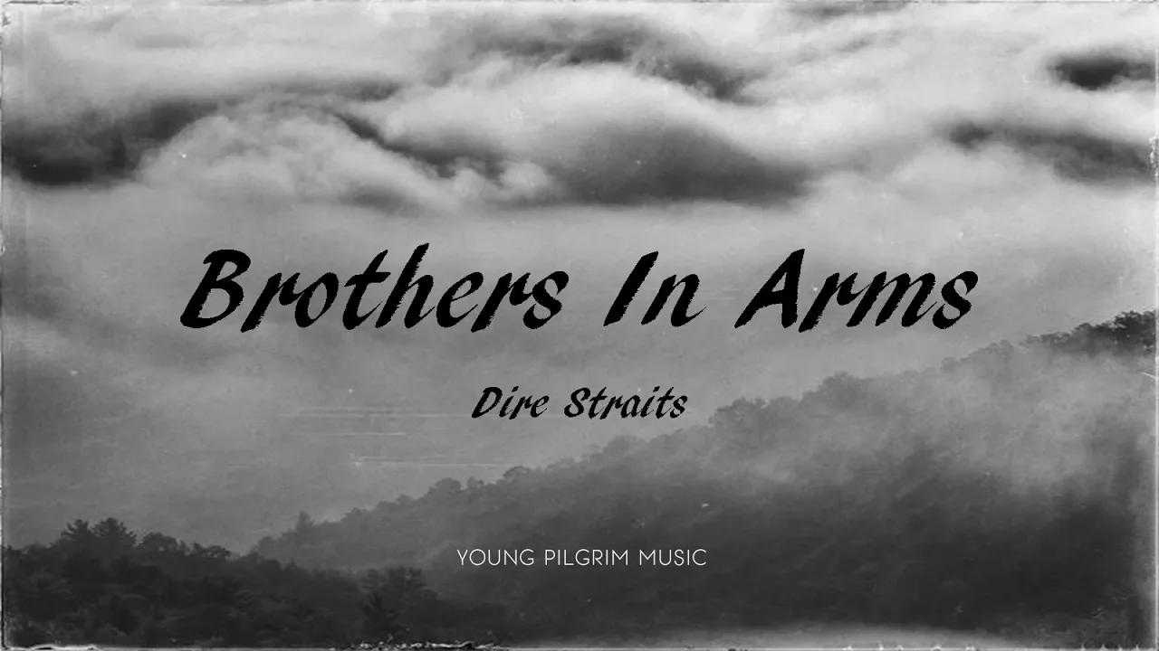 Dire Straits - Brothers In Arms (Lyrics) - Brothers In Arms (1985) Dire Straits - Brothers In Arms (Lyrics) - Brothers In Arms (1985)