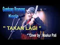 Download Lagu TAKAN LAGI - Gambang Kromong Koplo _ Cover By : Maskur Pati