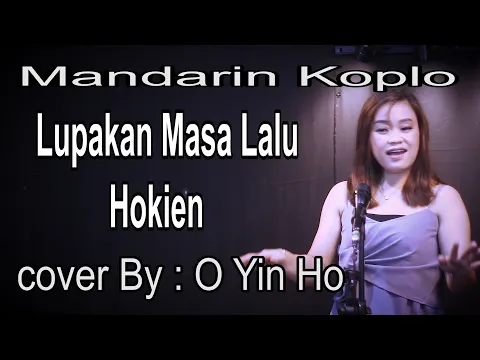 Download MP3 Mandarin koplo -lupakan masa lalu ( ai pia cia ) -cover by : o yin ho