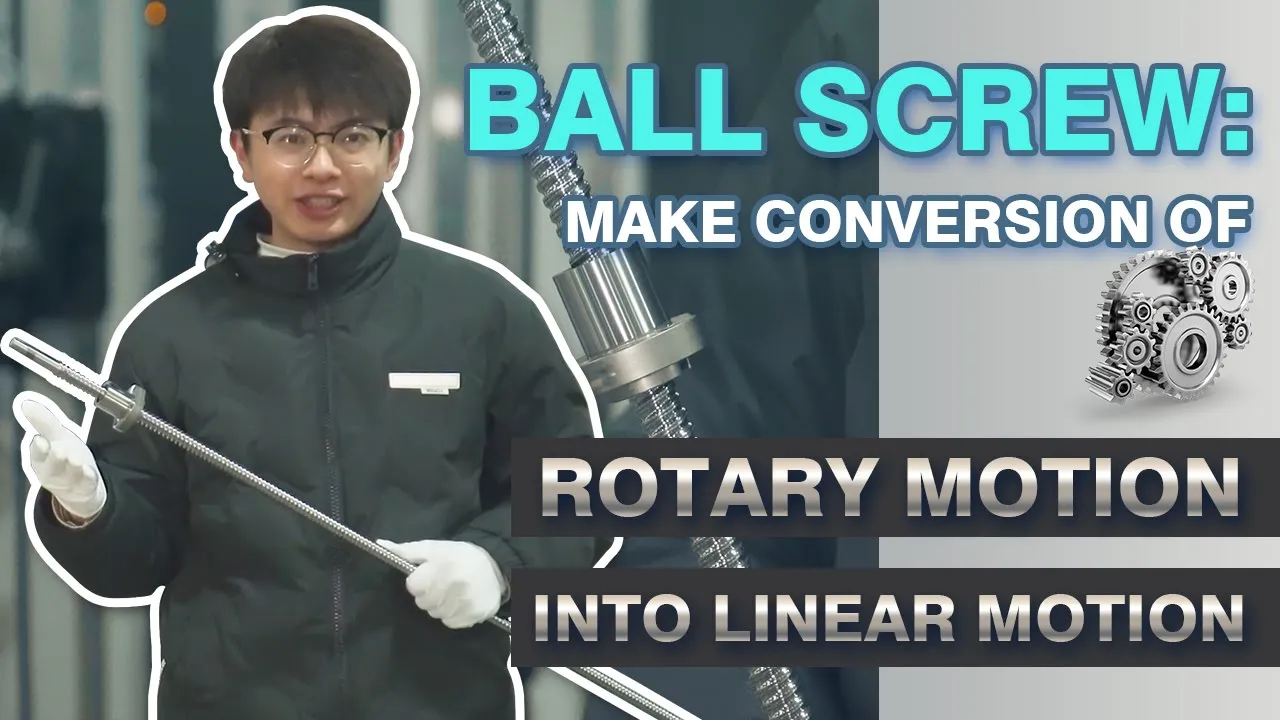 Ball screw: make conversion of rotary motion into linear motion!