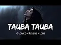 Download Lagu Husn Tera Tauba Tauba (Slowed + Reverb) | Karan Aujla | Bad Newz | SSR Lofi