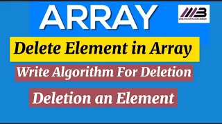 Deletion in Data Structure Delete element in array write Algorithm for that