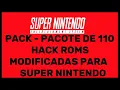 PACK HACK ROMS SUPER NINTENDO