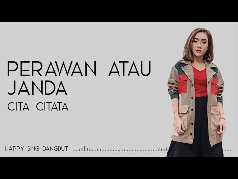 Download MP3 Cita Citata - Perawan atau Janda (Lirik)